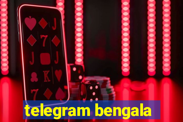 telegram bengala